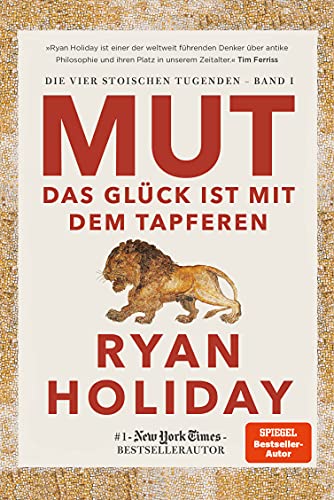 Mut – Das Glück ist mit dem Tapferen: Die vier stoischen Tugenden Band I – Courage Is Calling: Fortune Favours the Brave deutsche Ausgabe