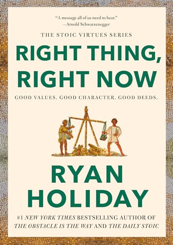 Right Thing, Right Now: Good Values. Good Character. Good Deeds. (The Stoic Virtues Series) von Portfolio