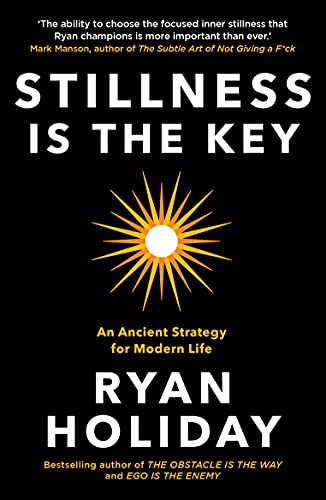 Stillness is the Key: An Ancient Strategy for Modern Life von Profile Books