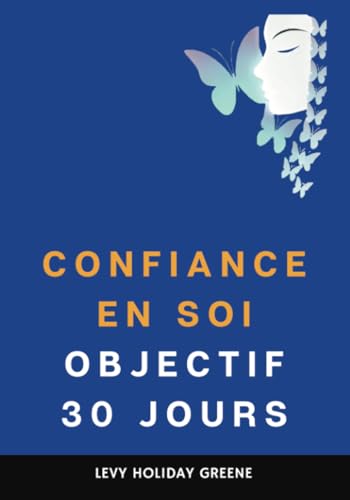 Confiance en soi: Objectif 30 jours von PublishDrive