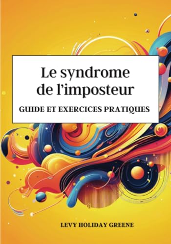 Le syndrome de l'imposteur: Guide et exercices pratiques von PublishDrive