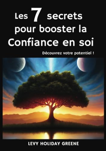 Les 7 secrets pour booster la confiance en soi: Découvrez votre potentiel ! von PublishDrive