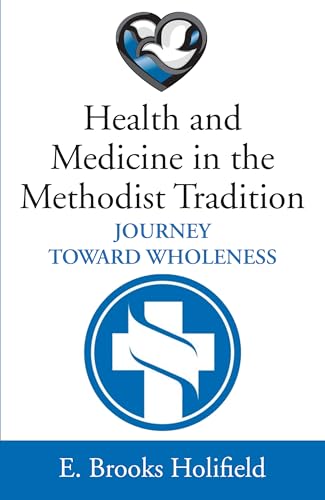 Health and Medicine in the Methodist Tradition: Journey Toward Wholeness