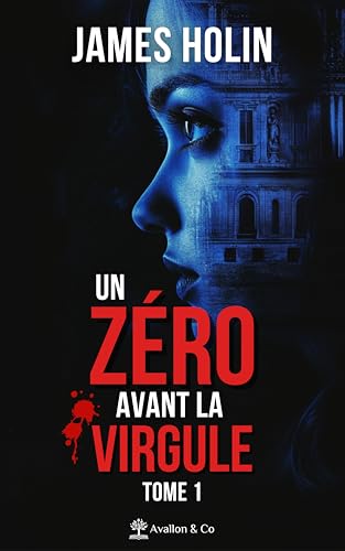 Un zéro avant la virgule: Tome 1 von AVALLON COMBE