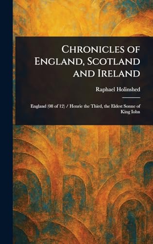 Chronicles of England, Scotland and Ireland Chronicles of England, Scotland and Ireland von Anson Street Press
