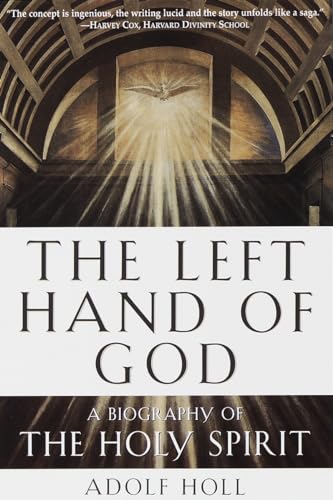 The Left Hand of God: A Biography of the Holy Spirit