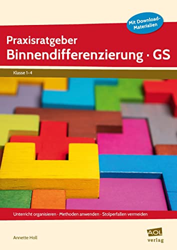 Praxisratgeber Binnendifferenzierung GS: Unterricht organisieren - Methoden anwenden - Stolperfallen vermeiden (1. bis 4. Klasse) von Scolix