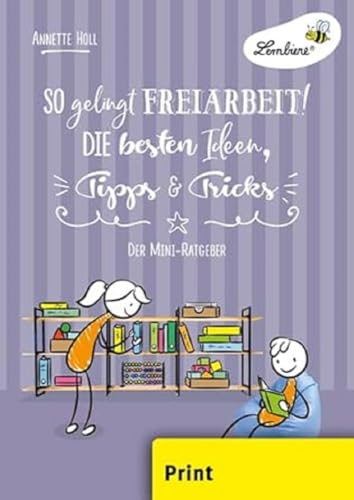 So gelingt Freiarbeit! Die besten Ideen, Tipps ...: (1. bis 6. Klasse): Grundschule, Organisation & Ratgeber, Klasse 1-6