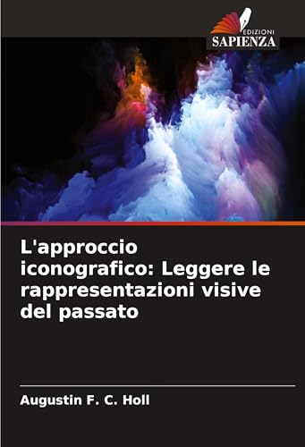 L'approccio iconografico: Leggere le rappresentazioni visive del passato von VDM Verlag