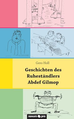 Geschichten des Ruheständlers Abdef Gilmop von Novum Verlag