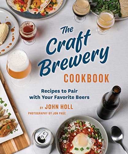 The Craft Brewery Cookbook: Recipes To Pair With Your Favorite Beers von Princeton Architectural Press
