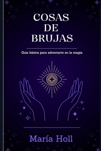 COSAS DE BRUJAS: Guía básica para adrentarte en la magia von Independently published