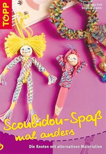 Scoubidou-Spass mal anders: Knüpfspass mit verschiedenen Bändern und vielen neuen Ideen