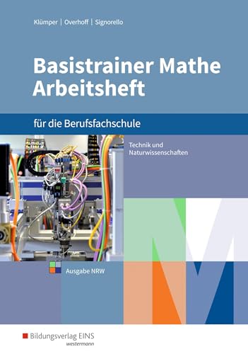 Basistrainer Mathe für Berufsfachschulen in Nordrhein-Westfalen: Fachrichtung Technik/Naturwissenschaften Arbeitsheft