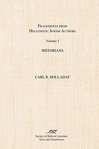 Fragments from Hellenistic Jewish Authors: Volume 1, Historians (Pseudepigrapha Series, No. 20, 30, No. 10, 12) von Society of Biblical Literature