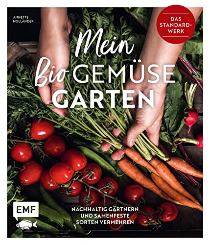 Mein Biogemüse-Garten: Das Standardwerk – Nachhaltig gärtnern und samenfeste Sorten vermehren von Edition Michael Fischer / EMF Verlag