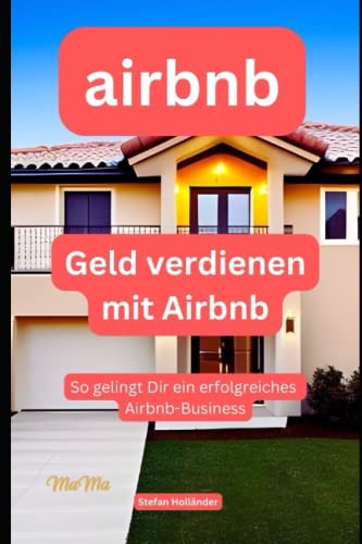 Geld verdienen mit Airbnb: So gelingt Dir ein erfolgreiches Airbnb-Business