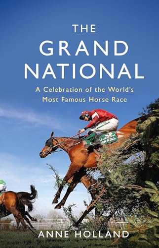 The Grand National: A Celebration of the World’s Most Famous Horse Race