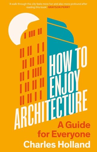 How to Enjoy Architecture: A Guide for Everyone von Yale University Press