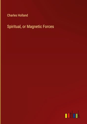 Spiritual, or Magnetic Forces von Outlook Verlag