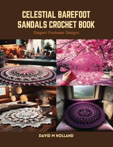 Celestial Barefoot Sandals Crochet Book: Elegant Footwear Designs