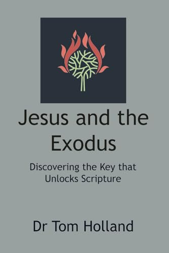 Jesus and the Exodus: Discovering the Key that Unlocks Scripture von Nielsen