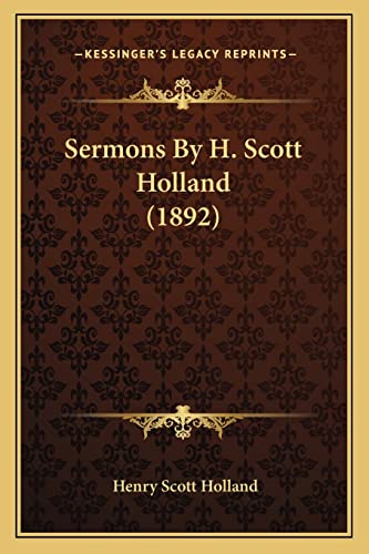 Sermons By H. Scott Holland (1892)
