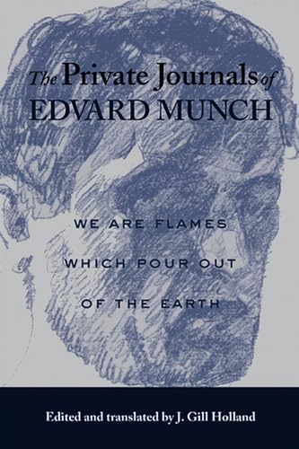 The Private Journals Of Edvard Munch: We Are Flames Which Pour Out Of The Earth von University of Wisconsin Press