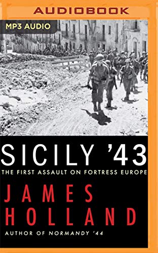 Sicily '43: The First Assault on Fortress Europe Sicily '43: The First Assault on Fortress Europe von Audible Studios on Brilliance audio