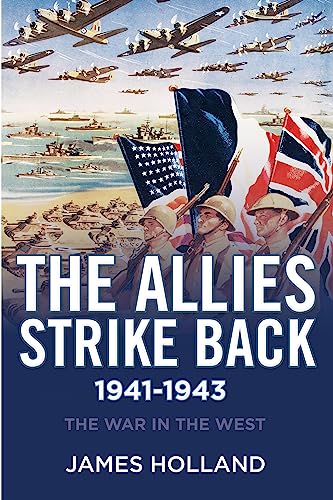 The Allies Strike Back, 1941-1943 (The War in the West Trilogy, 2, Band 2)