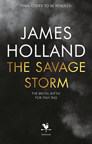 The Savage Storm: The Heroic True Story of One of the Least told Campaigns of WW2 von Bantam