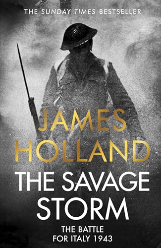 The Savage Storm: The Heroic True Story of One of the Least told Campaigns of WW2