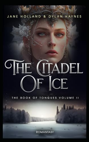 The Citadel of Ice: The Book of Tongues Volume II, an epic romantasy (The Book of Tongues Romantasy Series, Band 2) von Independently published