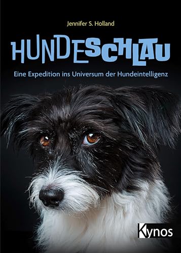 Hundeschlau: Eine Expedition ins Universum der Hundeintelligenz von Kynos Verlag