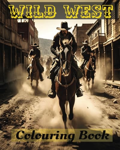 Wild West Colouring Book: 50 images of Cowboys, Native American's, Gunslingers, Old West Towns von Independently published