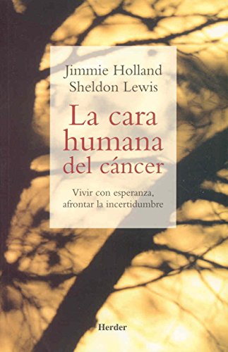 La cara humana del cáncer : vivir con esperanza, afrontar la incertidumbre von Herder Editorial