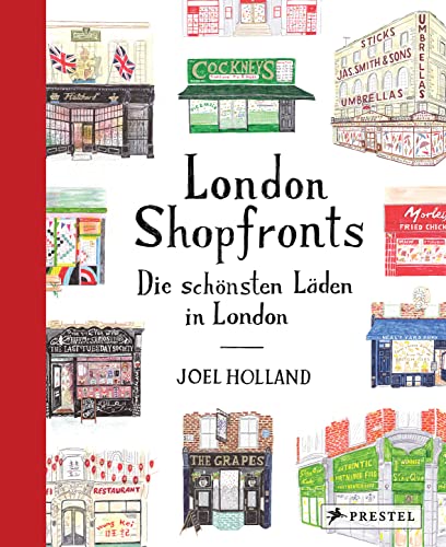 London Shopfronts: Die schönsten Läden in London. Mit 200 Illustrationen von Prestel Verlag