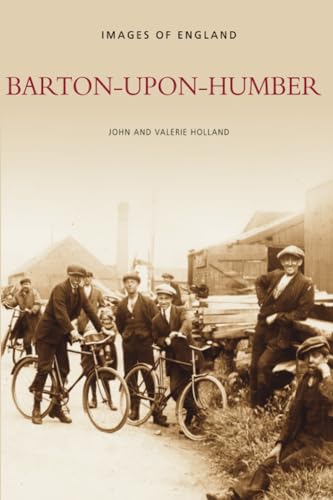 Barton-upon-Humber: Images of England Barton-upon-Humber: Images of England von The History Press