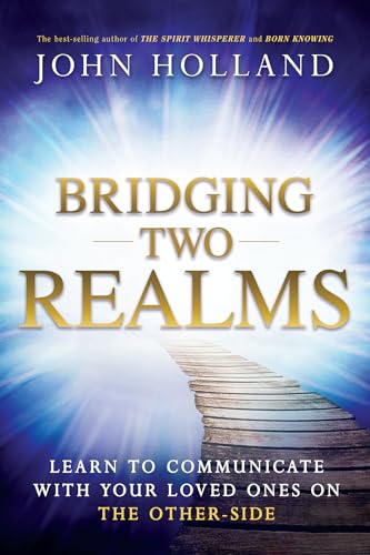 Bridging Two Realms: Learn to Communicate with Your Loved Ones on the Other-Side von Hay House