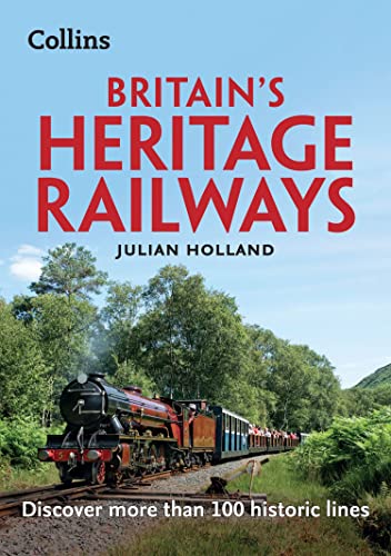 Britain’s Heritage Railways: Discover more than 100 historic lines von Collins
