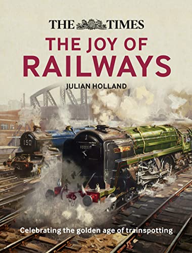 The Times: The Joy of Railways: Remembering the golden age of trainspotting von Times Books UK