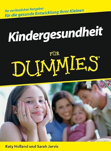 Kindergesundheit für Dummies: Ihr verlässlicher Ratgeber für die gesunde Entwicklung Ihrer Kleinen