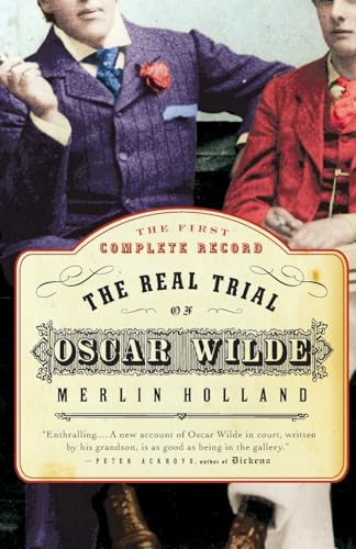 The Real Trial of Oscar Wilde: The First Uncensored Transcript of the Trial of Oscar Wilde Vs. John Douglas, Marquess of Queensberry, 1895