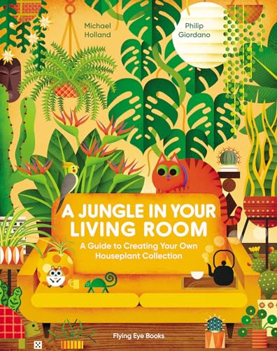 A Jungle in Your Living Room: A Guide to Creating Your Own Houseplant Collection von Flying Eye Books