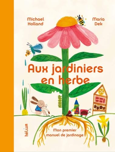 Aux Jardiniers en herbe: Mon premier manuel de jardinage Aux Jardiniers en herbe: Mon premier manuel de jardinage von HELIUM