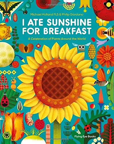 I Ate Sunshine for Breakfast: A Celebration of Plants Around the World I Ate Sunshine for Breakfast: A Celebration of Plants Around the World