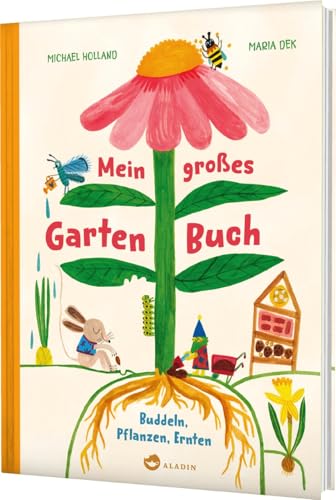Mein großes Gartenbuch: Buddeln, Pflanzen, Ernten | Erstes Gärtnern für und mit Kindern ab 5 Jahren von Aladin in der Thienemann-Esslinger Verlag GmbH