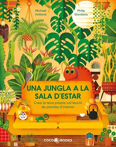 Una jungla a la sala d'estar: Crea la teva pròpia col·lecció de plantes d'interior von COCO BOOKS, S.L.