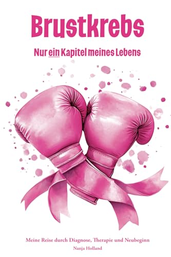 Brustkrebs - Nur ein Kapitel meines Lebens: Meine Reise durch Diagnose, Therapie und Neubeginn - Ein Tagebuch von Herzsprung-Verlag