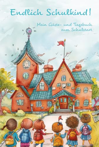 Endlich Schulkind! Mein Gäste- und Tagebuch zum Schulstart - Eintragebuch für Kinder zum ersten Schultag: Erinnerungen an die Einschulung - das ... Journals by Papierfresserchens MTM-Verlag) Endlich Schulkind! Mein Gäste- und Tagebuch zum Schulstart - Eintragebuch für Kinder zum ersten Schultag: Erinnerungen an die Einschulung - das ... Journals by Papierfresserchens MTM-Verlag) von Papierfresserchens MTM-VE